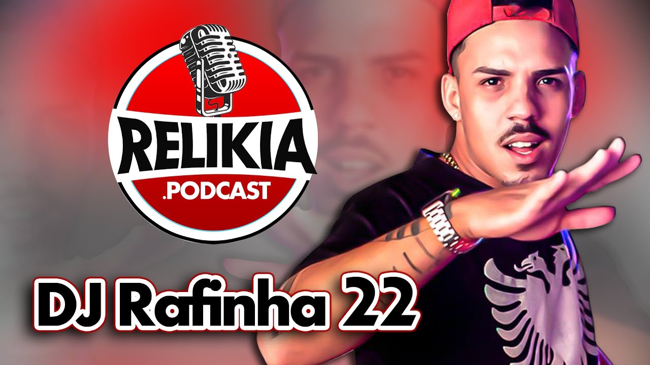 DJ RAFINHA 22 - RELIKIA PODCAST #003