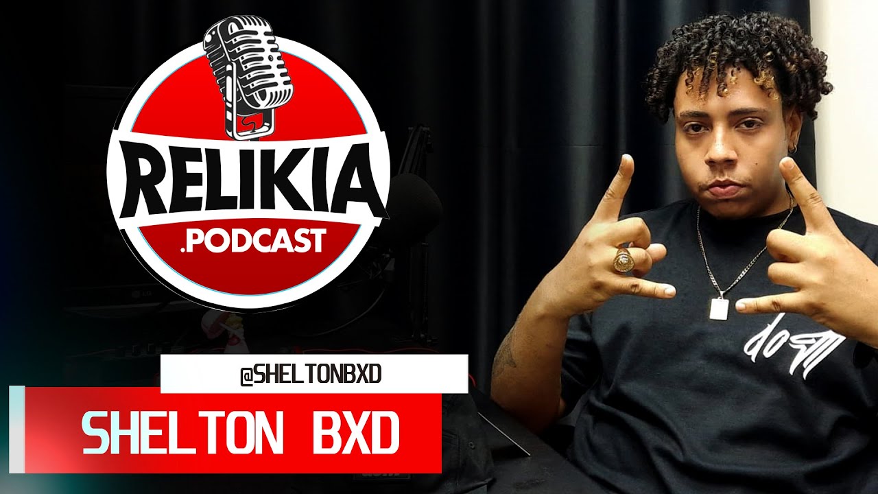 SHELTON BXD  - RELIKIA PODCAST #005